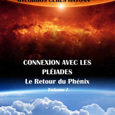 Connexion avec les Pléiades - Le Retour du Phénix - Volume I