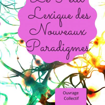 Le Petit Lexique des Nouveaux Paradigmes